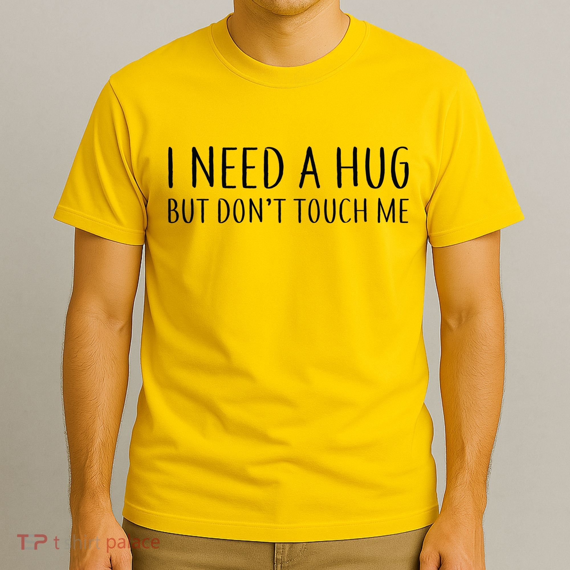 I Need a Hug But Don't Touch Me T-Shirt