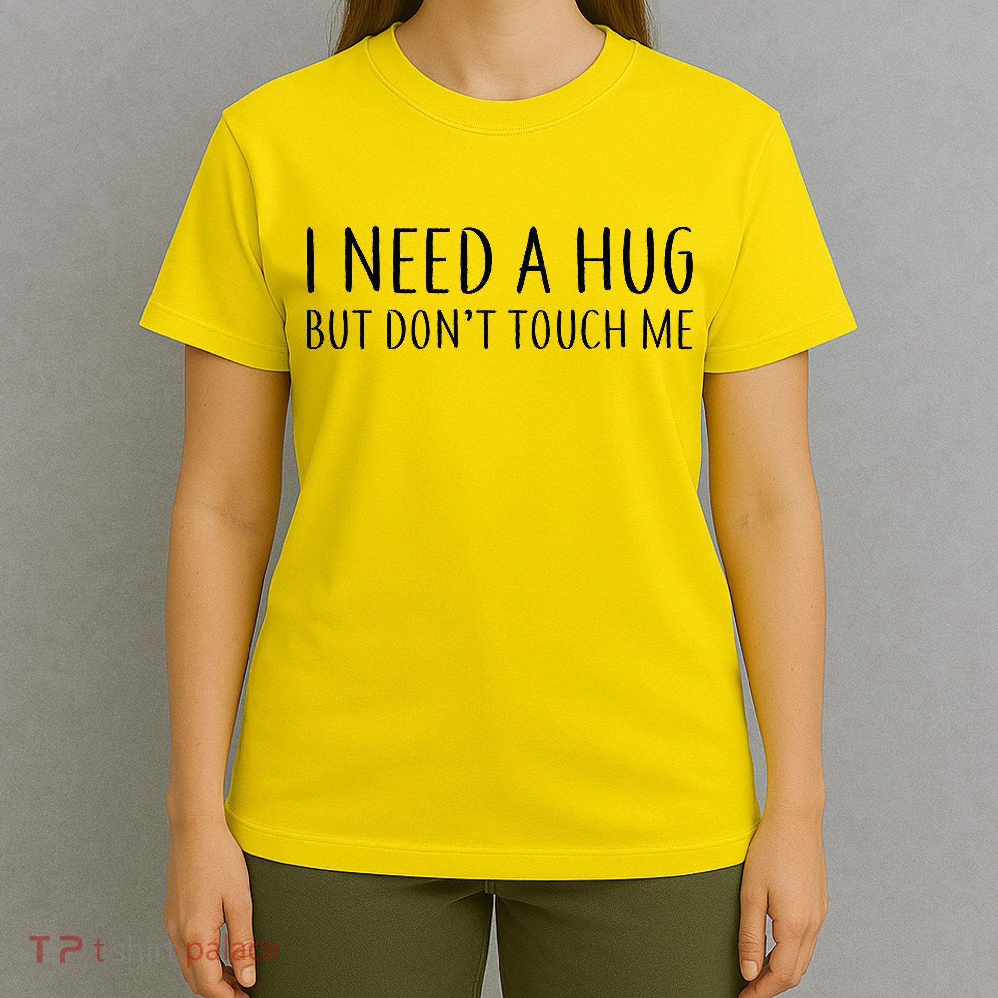 I Need a Hug But Don't Touch Me T-Shirt