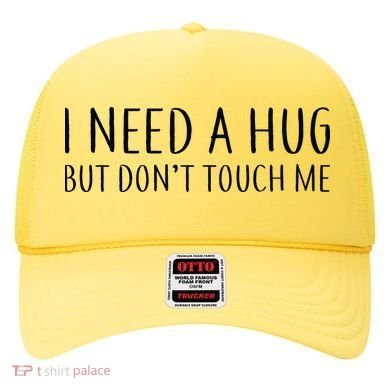 I Need a Hug But Don't Touch Me Hat