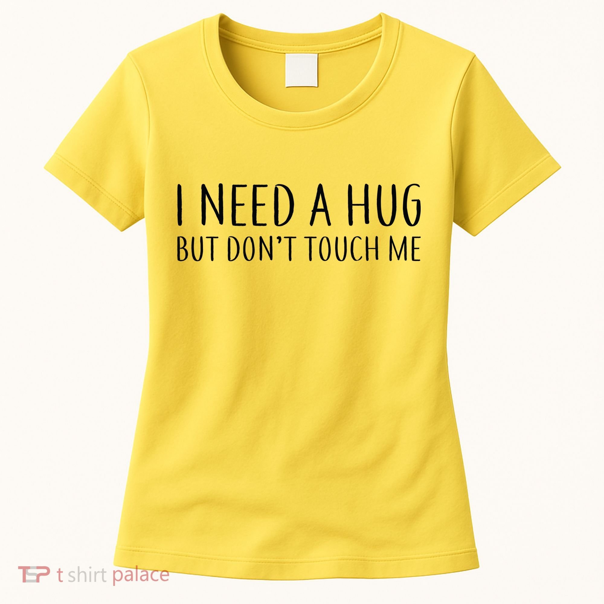 I Need a Hug But Don't Touch Me Women's T-Shirt