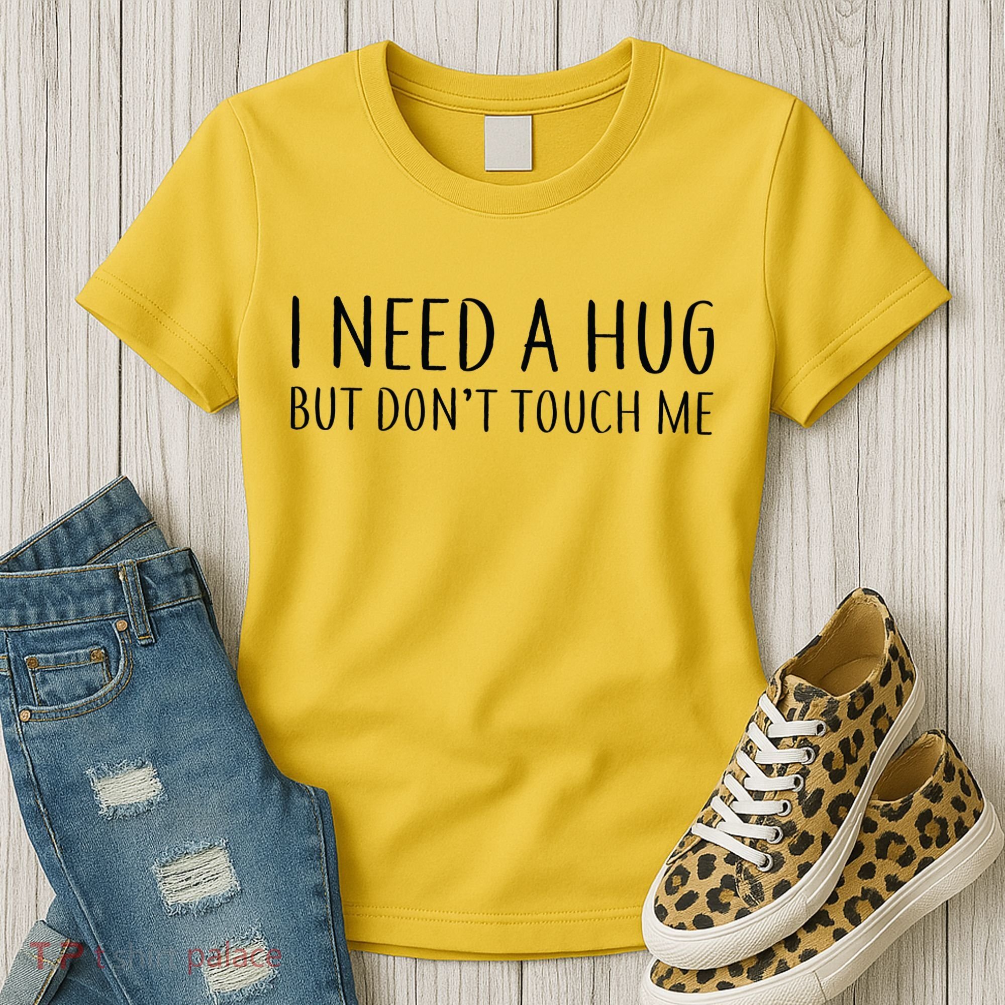 I Need a Hug But Don't Touch Me Women's T-Shirt
