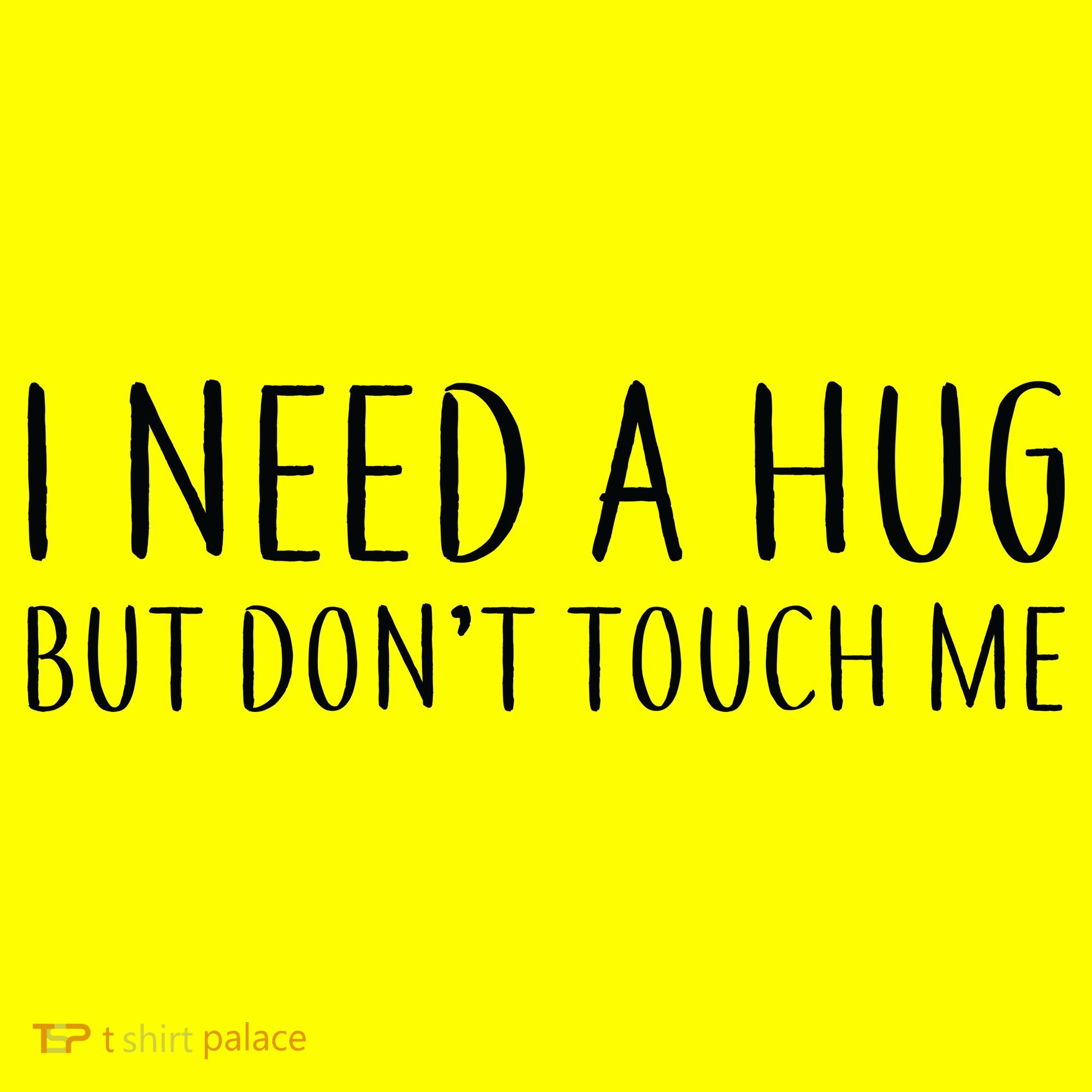 I Need a Hug But Don't Touch Me Women's T-Shirt