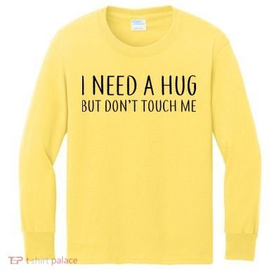 I Need a Hug But Don't Touch Me Kids Long Sleeve Shirt
