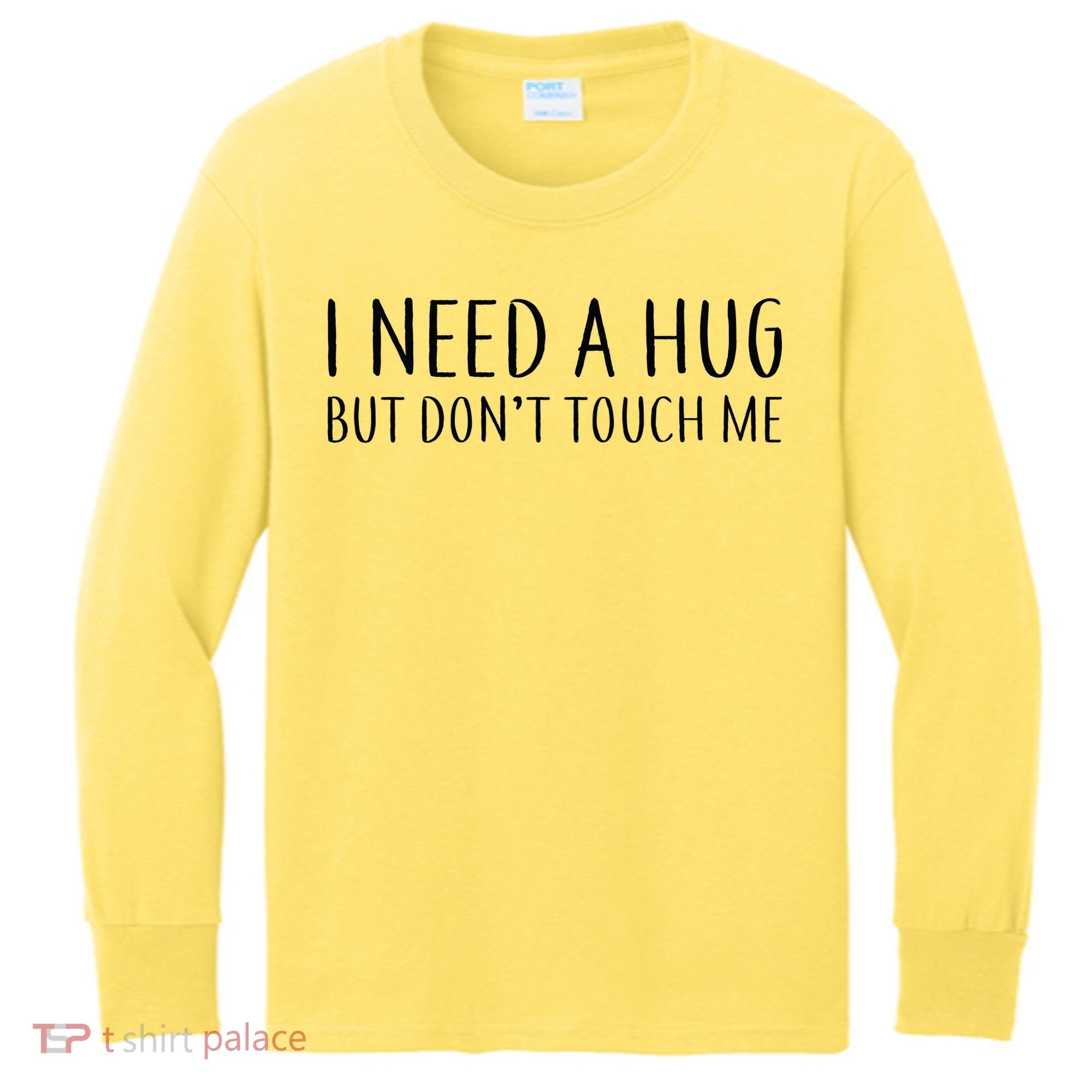 I Need a Hug But Don't Touch Me Kids Long Sleeve Shirt