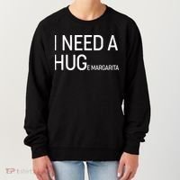 I Need A HUG E Margarita Women's Sweatshirt thumb 0