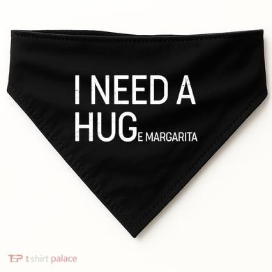 I Need A HUG E Margarita USA-Made Doggie Bandana