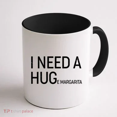 I Need A HUG E Margarita Coffee Mug back