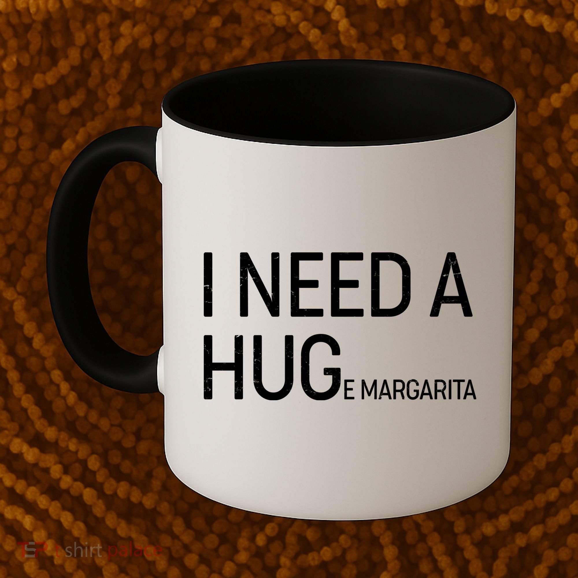 I Need A HUG E Margarita Coffee Mug