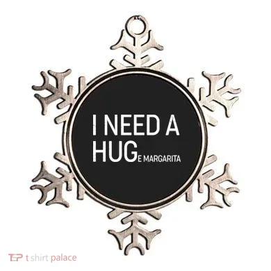 I Need A HUG E Margarita Ornament
