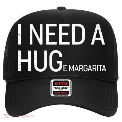I Need A HUG E Margarita Hat