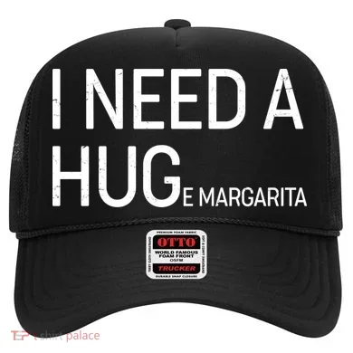 I Need A HUG E Margarita Hat