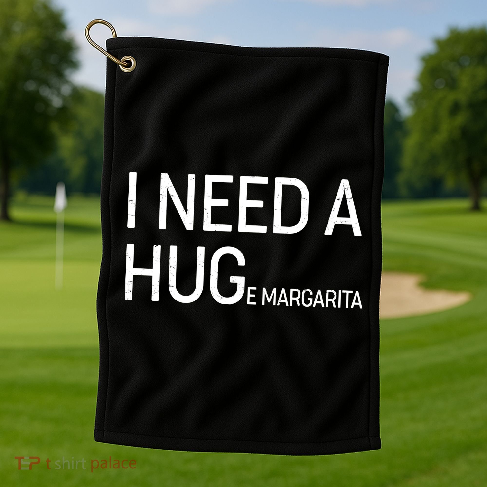 I Need A HUG E Margarita Golf Towel