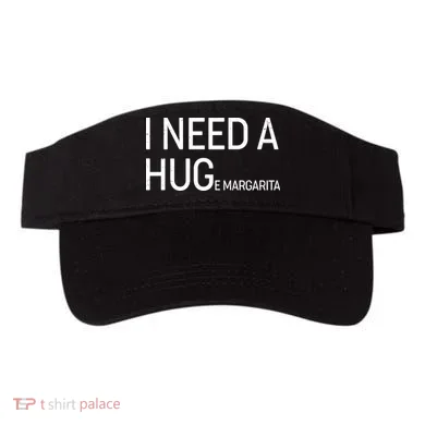I Need A HUG E Margarita Visor