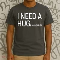 I Need A HUG E Margarita T-Shirt thumb 3
