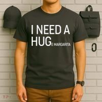 I Need A HUG E Margarita T-Shirt thumb 6