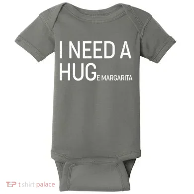 I Need A HUG E Margarita Baby Bodysuit