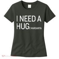 I Need A HUG E Margarita Women's T-Shirt thumb 0