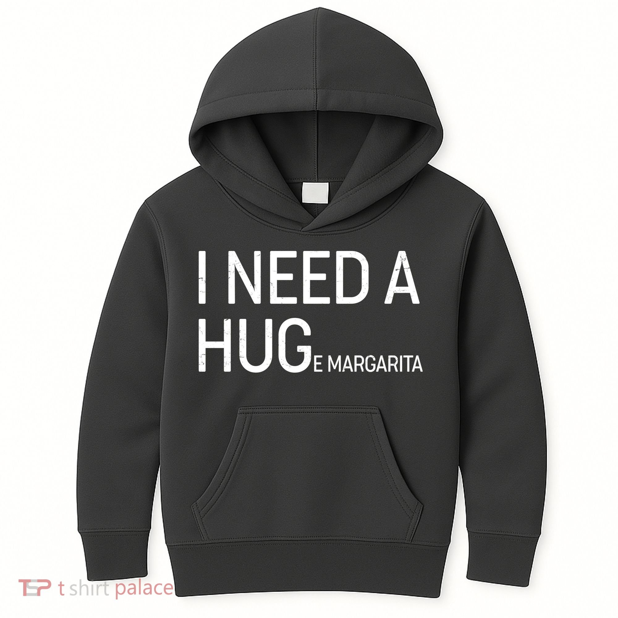 I Need A HUG E Margarita Kids Hoodie