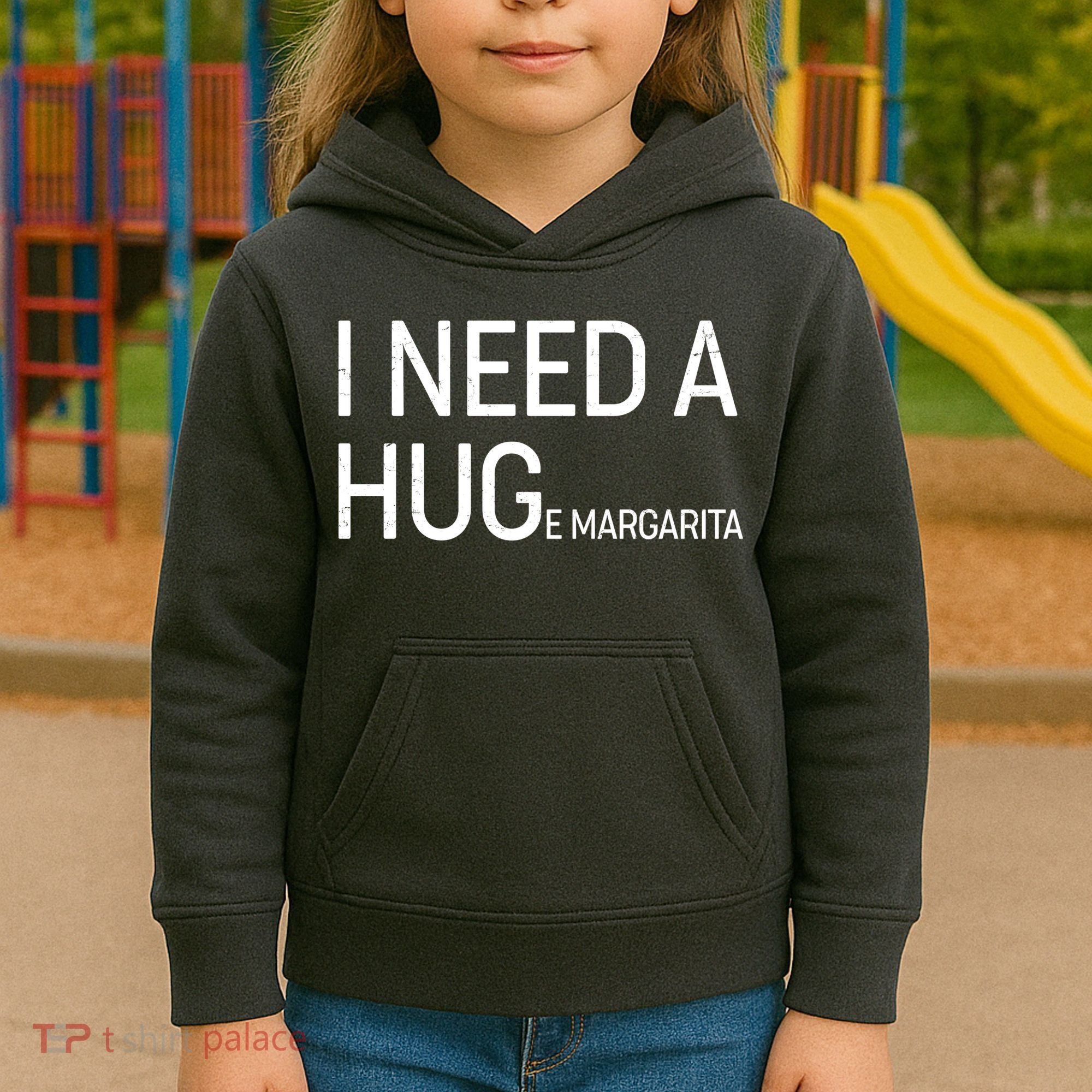 I Need A HUG E Margarita Kids Hoodie