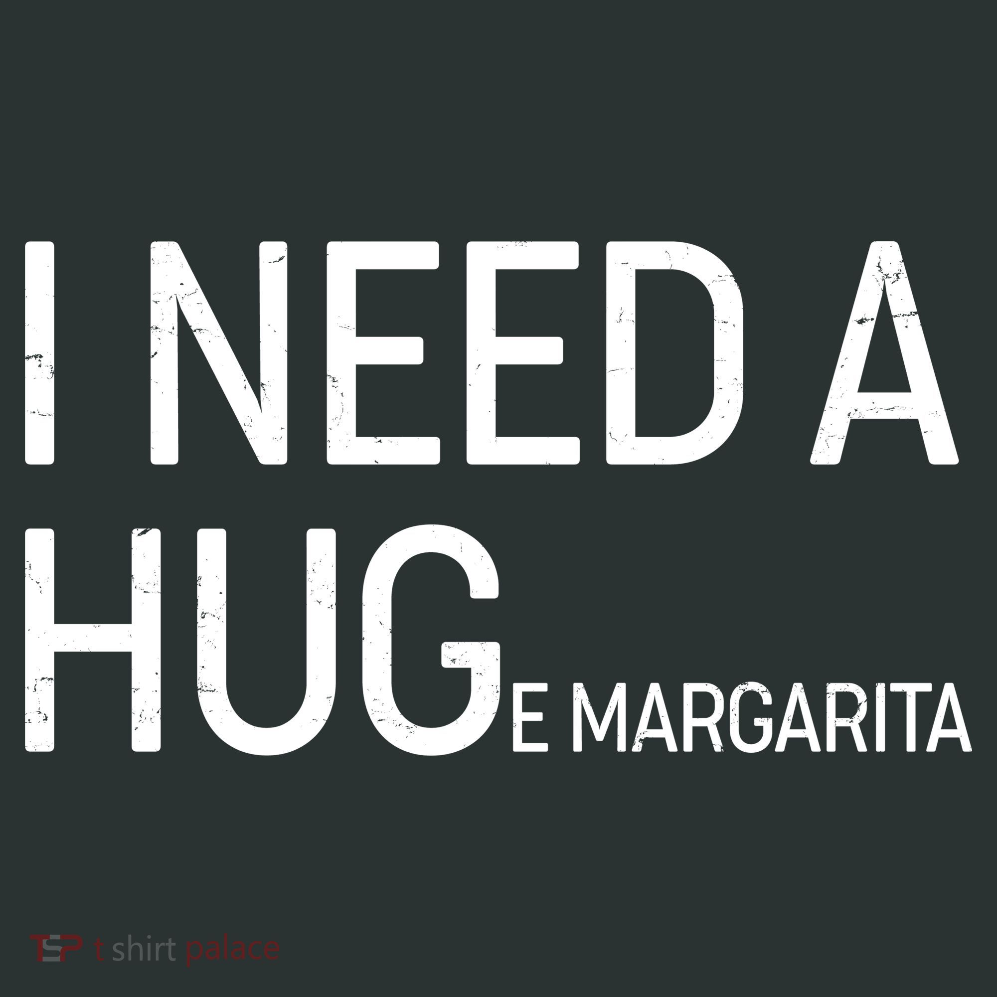 I Need A HUG E Margarita Kids T-Shirt