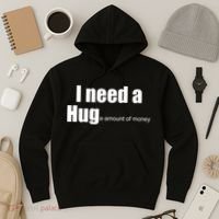 I Need A Hug (Huge amount of Money) Hoodie thumb 3
