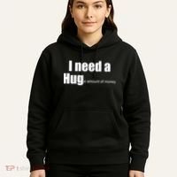 I Need A Hug (Huge amount of Money) Hoodie thumb 5