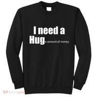 I Need A Hug (Huge amount of Money) Sweatshirt thumb 0