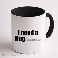 I Need A Hug (Huge amount of Money) Coffee Mug thumb 1
