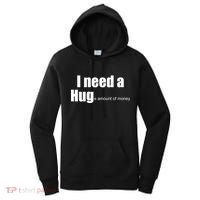 I Need A Hug (Huge amount of Money) Women's Hoodie thumb 0