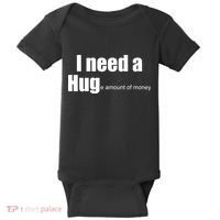 I Need A Hug (Huge amount of Money) Baby Bodysuit thumb 0