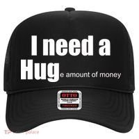 I Need A Hug (Huge amount of Money) Hat thumb 0