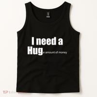 I Need A Hug (Huge amount of Money) Tank Top thumb 2