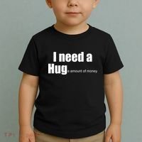I Need A Hug (Huge amount of Money) Toddler T-Shirt thumb 2