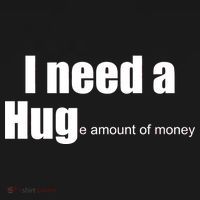 I Need A Hug (Huge amount of Money) Women's T-Shirt thumb 6