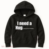 I Need A Hug (Huge amount of Money) Kids Hoodie thumb 0
