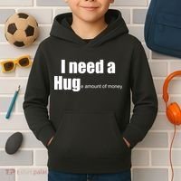 I Need A Hug (Huge amount of Money) Kids Hoodie thumb 2