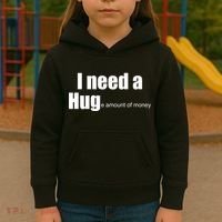 I Need A Hug (Huge amount of Money) Kids Hoodie thumb 3