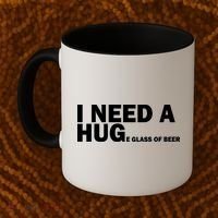 I Need A Hug Huge Glass Of Beer Coffee Mug thumb 2