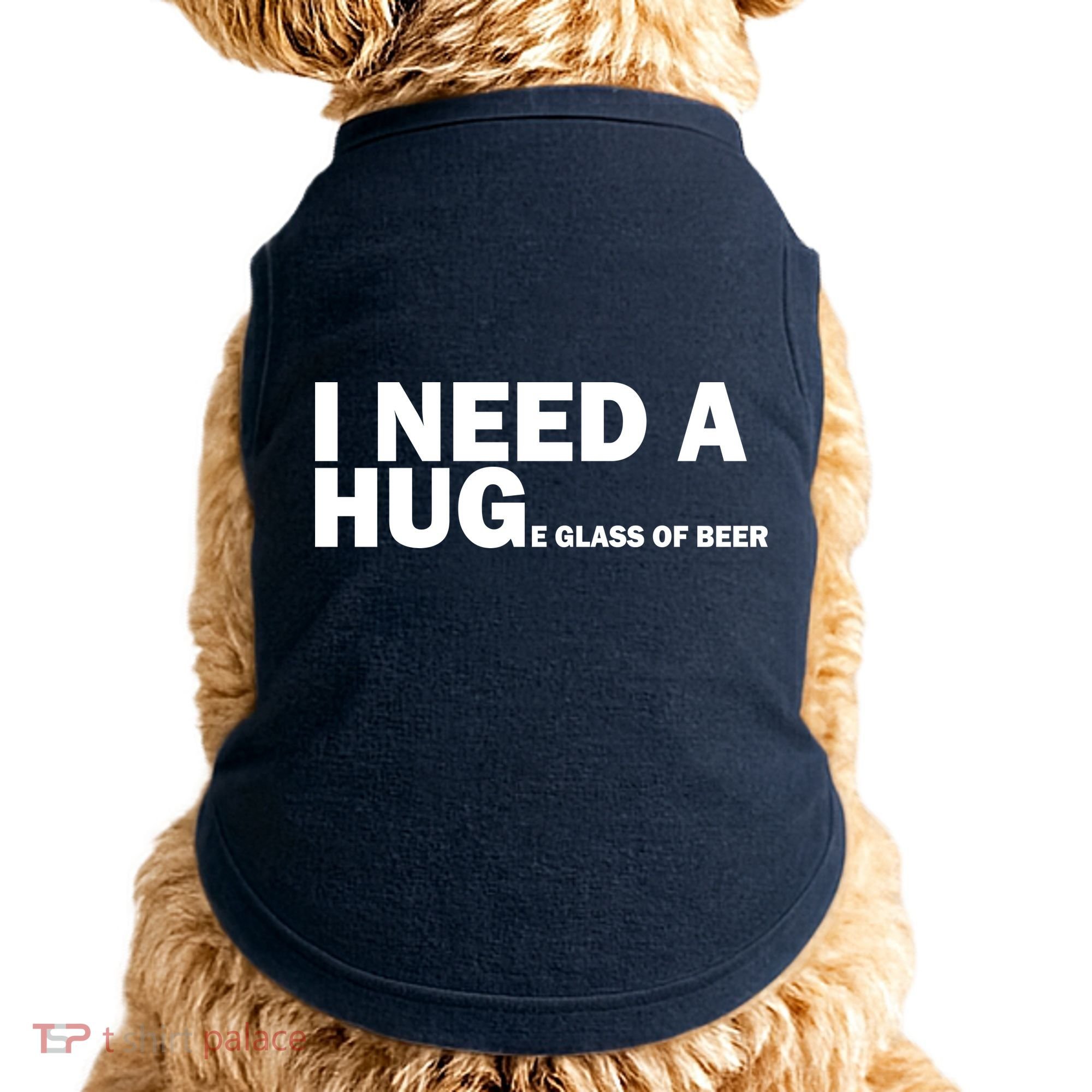 I Need A Hug Huge Glass Of Beer Doggie Tank