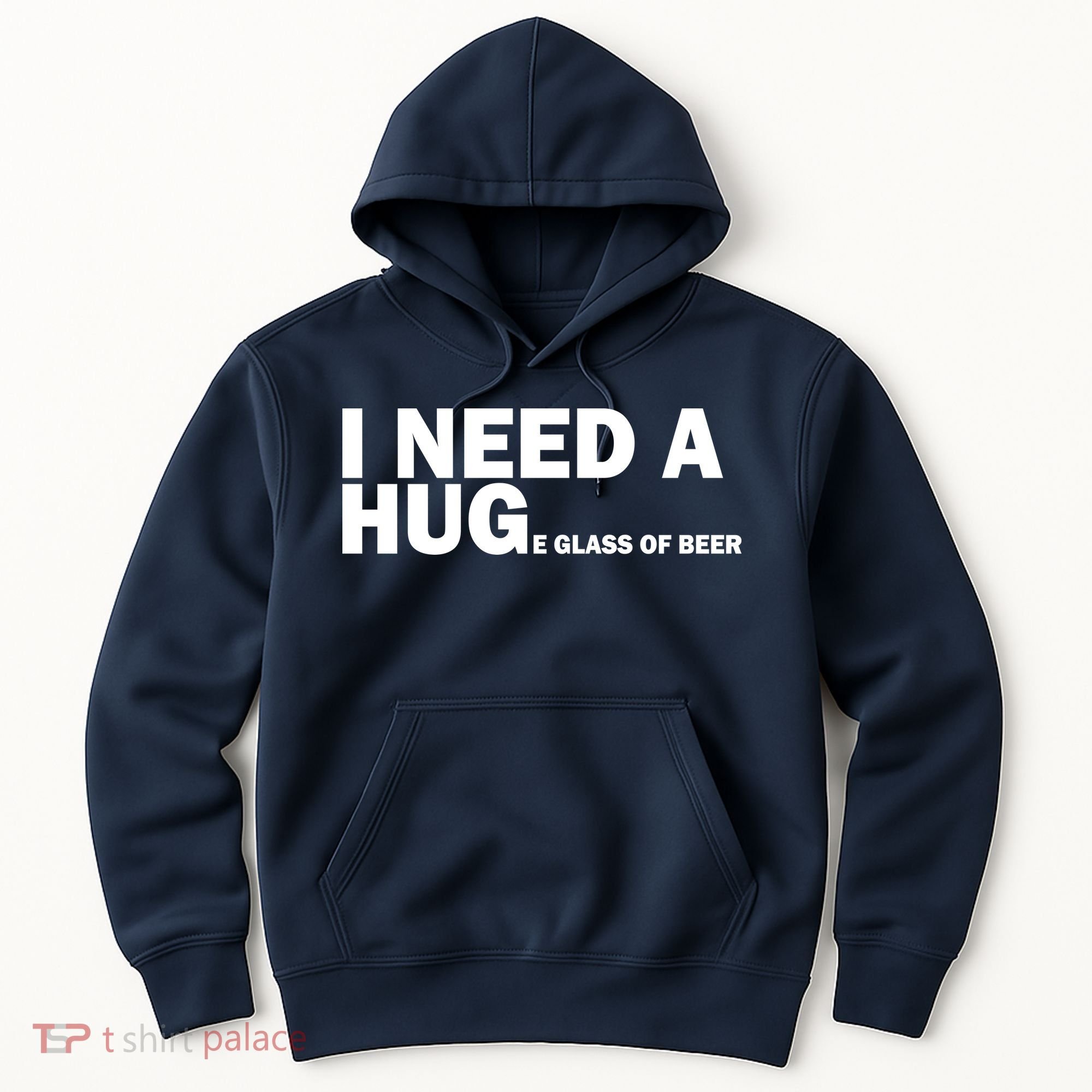 I Need A Hug Huge Glass Of Beer Hoodie