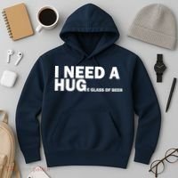 I Need A Hug Huge Glass Of Beer Hoodie thumb 3