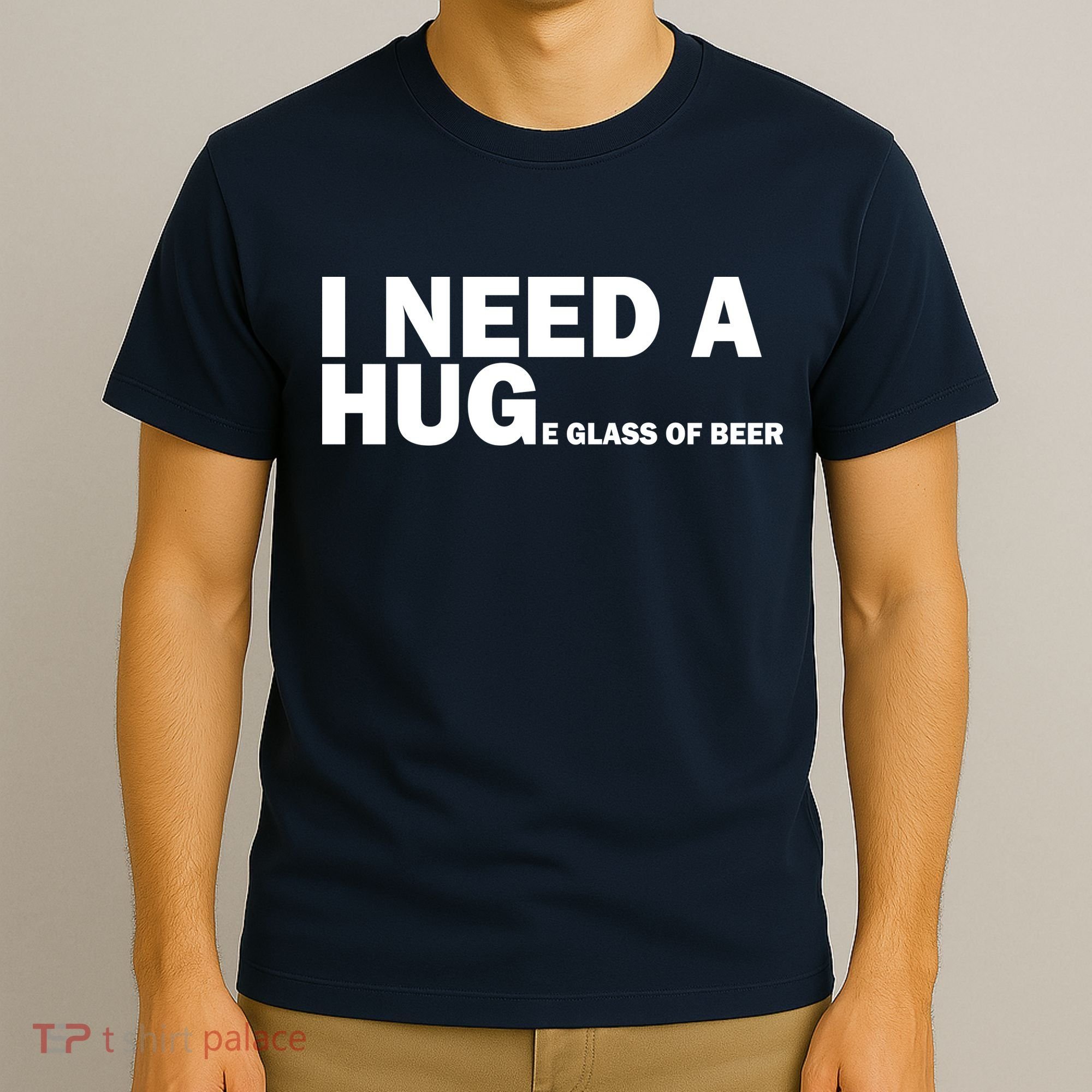 I Need A Hug Huge Glass Of Beer T-Shirt