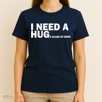 I Need A Hug Huge Glass Of Beer T-Shirt thumb 4