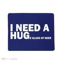 I Need A Hug Huge Glass Of Beer Mousepad thumb 0