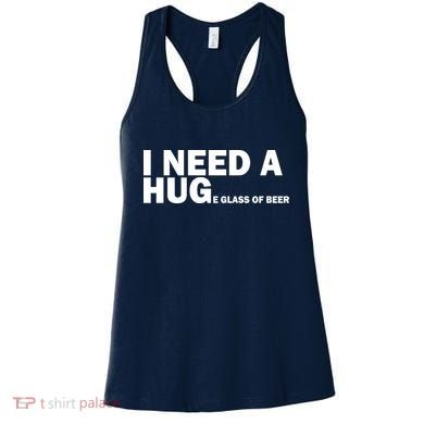I Need A Hug Huge Glass Of Beer Women's Tank Top