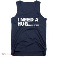 I Need A Hug Huge Glass Of Beer Tank Top thumb 0
