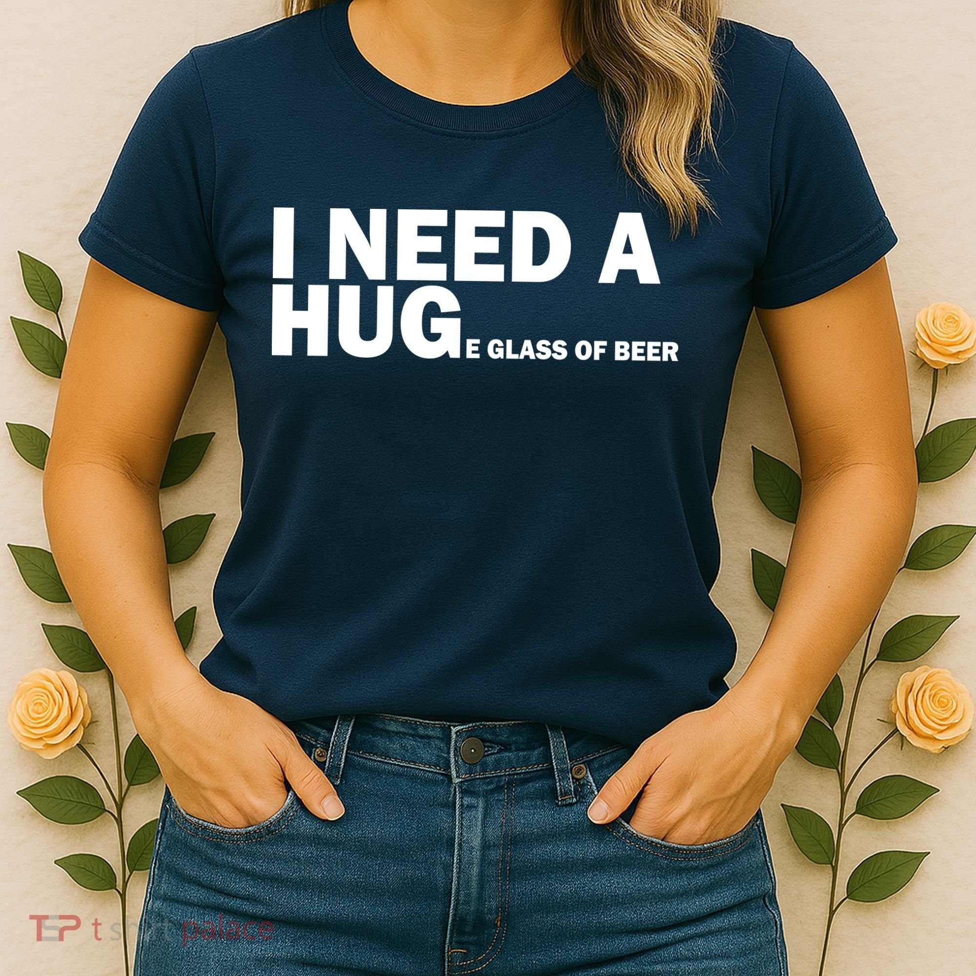 I Need A Hug Huge Glass Of Beer Women's T-Shirt