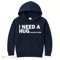 I Need A Hug Huge Glass Of Beer Kids Hoodie thumb 0