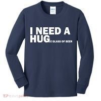 I Need A Hug Huge Glass Of Beer Kids Long Sleeve Shirt thumb 0