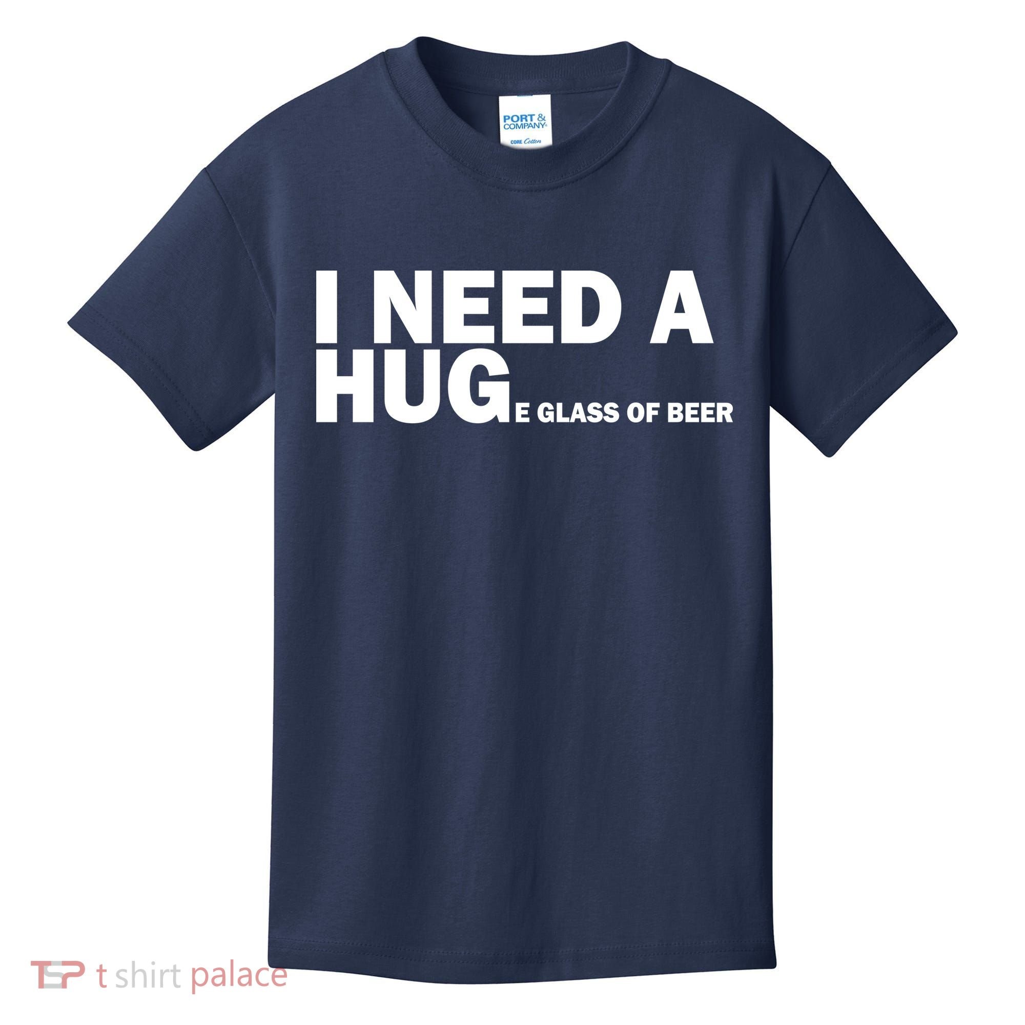 I Need A Hug Huge Glass Of Beer Kids T-Shirt